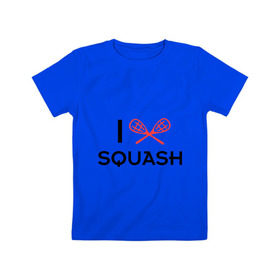 Детская футболка хлопок с принтом I LOVE SQUASH в Курске, 100% хлопок | круглый вырез горловины, полуприлегающий силуэт, длина до линии бедер | squash | ракетка | сквош
