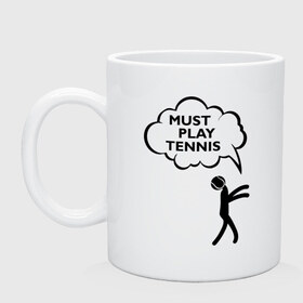Кружка с принтом Must play tennis в Курске, керамика | объем — 330 мл, диаметр — 80 мм. Принт наносится на бока кружки, можно сделать два разных изображения | Тематика изображения на принте: ракетка | тенис | теннис | теннисист