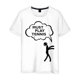Мужская футболка хлопок с принтом Must play tennis в Курске, 100% хлопок | прямой крой, круглый вырез горловины, длина до линии бедер, слегка спущенное плечо. | Тематика изображения на принте: ракетка | тенис | теннис | теннисист