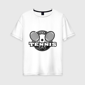 Женская футболка хлопок Oversize с принтом Tennis в Курске, 100% хлопок | свободный крой, круглый ворот, спущенный рукав, длина до линии бедер
 | ракетка | тенис | теннис | теннисист