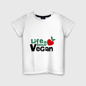 Детская футболка хлопок с принтом Vegan life is better в Курске, 100% хлопок | круглый вырез горловины, полуприлегающий силуэт, длина до линии бедер | 