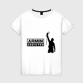 Женская футболка хлопок с принтом Armin addicted в Курске, 100% хлопок | прямой крой, круглый вырез горловины, длина до линии бедер, слегка спущенное плечо | addicted | buuren | van | аrmin