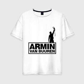 Женская футболка хлопок Oversize с принтом Armin van buuren в Курске, 100% хлопок | свободный крой, круглый ворот, спущенный рукав, длина до линии бедер
 | addicted | buuren | van | аrmin