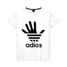 Женская футболка хлопок с принтом Adios в Курске, 100% хлопок | прямой крой, круглый вырез горловины, длина до линии бедер, слегка спущенное плечо | adidas | adios | адидас | адьёс | адьос | рука