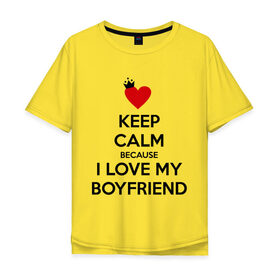 Мужская футболка хлопок Oversize с принтом I love my boyfriend в Курске, 100% хлопок | свободный крой, круглый ворот, “спинка” длиннее передней части | boyfriend | calm | keep | love | бойфренд | люблю | парень | сохраняй | спокойствие
