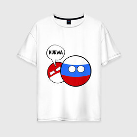 Женская футболка хлопок Oversize с принтом Курва в Курске, 100% хлопок | свободный крой, круглый ворот, спущенный рукав, длина до линии бедер
 | country balls | интернет приколы | кантри болс | мемы | польша | россия | страны