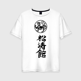 Женская футболка хлопок Oversize с принтом Шотокан карате в Курске, 100% хлопок | свободный крой, круглый ворот, спущенный рукав, длина до линии бедер
 | боевое | единоборство | иерогливы | искусство | карате | китай | тигр | шотокан | япония