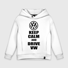 Детское худи Oversize хлопок с принтом Keep calm and drive vw в Курске, френч-терри — 70% хлопок, 30% полиэстер. Мягкий теплый начес внутри —100% хлопок | боковые карманы, эластичные манжеты и нижняя кромка, капюшон на магнитной кнопке | calm | drive | keep | volkswagen | веди | води | вольксваген | оставайся | сохраняй | спокойствие