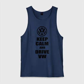 Мужская майка хлопок с принтом Keep calm and drive vw в Курске, 100% хлопок |  | calm | drive | keep | volkswagen | веди | води | вольксваген | оставайся | сохраняй | спокойствие