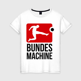 Женская футболка хлопок с принтом Bundes machine football в Курске, 100% хлопок | прямой крой, круглый вырез горловины, длина до линии бедер, слегка спущенное плечо | bundes | football | machine | машина | немецкий | федеральный | футбол