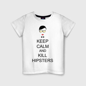 Детская футболка хлопок с принтом Kill Hipsters в Курске, 100% хлопок | круглый вырез горловины, полуприлегающий силуэт, длина до линии бедер | 