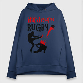 Женское худи Oversize хлопок с принтом Hardcore Rugby в Курске, френч-терри — 70% хлопок, 30% полиэстер. Мягкий теплый начес внутри —100% хлопок | боковые карманы, эластичные манжеты и нижняя кромка, капюшон на магнитной кнопке | регби