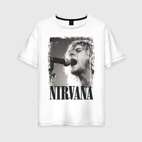 Женская футболка хлопок Oversize с принтом Nirvana в Курске, 100% хлопок | свободный крой, круглый ворот, спущенный рукав, длина до линии бедер
 | cobain | kurt | кобейн | курт | нирвана
