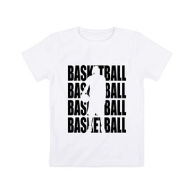 Детская футболка хлопок с принтом Basketball в Курске, 100% хлопок | круглый вырез горловины, полуприлегающий силуэт, длина до линии бедер | basketball | баскетбол | мяч | силуэт | спортсмен