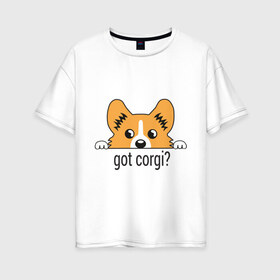 Женская футболка хлопок Oversize с принтом Got Corgi в Курске, 100% хлопок | свободный крой, круглый ворот, спущенный рукав, длина до линии бедер
 | got corgi | корги | пес | собака
