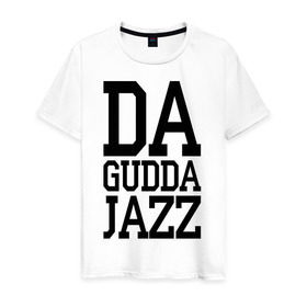 Мужская футболка хлопок с принтом Da gudda в Курске, 100% хлопок | прямой крой, круглый вырез горловины, длина до линии бедер, слегка спущенное плечо. | da gudda | jazz | rap | музыка | рэп