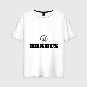 Женская футболка хлопок Oversize с принтом Brabus в Курске, 100% хлопок | свободный крой, круглый ворот, спущенный рукав, длина до линии бедер
 | benz | brabus | logo | mercedes | авто | брабус | лого | мерс | мерседес бенс