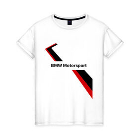 Женская футболка хлопок с принтом BMW motorsport в Курске, 100% хлопок | прямой крой, круглый вырез горловины, длина до линии бедер, слегка спущенное плечо | bmw | motorsport | авто | бмв | бэха