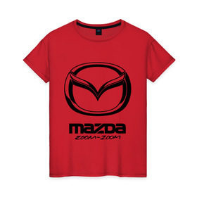 Женская футболка хлопок с принтом Mazda Zoom-Zoom в Курске, 100% хлопок | прямой крой, круглый вырез горловины, длина до линии бедер, слегка спущенное плечо | mazda | zoom | зум | мазда