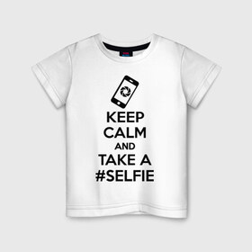 Детская футболка хлопок с принтом Делай селфи в Курске, 100% хлопок | круглый вырез горловины, полуприлегающий силуэт, длина до линии бедер | keep calm | selfie | селфи | сохраняй спокойствие