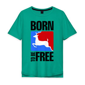 Мужская футболка хлопок Oversize с принтом Born to be free в Курске, 100% хлопок | свободный крой, круглый ворот, “спинка” длиннее передней части | born | free | олень | рожден | свобода | свободный