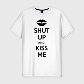 Мужская футболка премиум с принтом Kiss me в Курске, 92% хлопок, 8% лайкра | приталенный силуэт, круглый вырез ворота, длина до линии бедра, короткий рукав | kiss | shut up | заткнись | поцелуй
