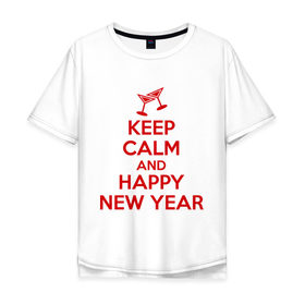 Мужская футболка хлопок Oversize с принтом Keep calm and happy new year в Курске, 100% хлопок | свободный крой, круглый ворот, “спинка” длиннее передней части | keep calm | new year | новый год | сохраняй спокойствие