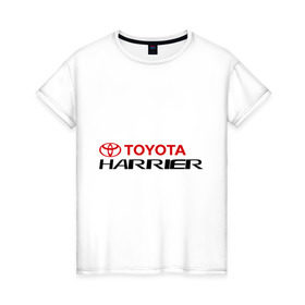 Женская футболка хлопок с принтом Toyota Harrier в Курске, 100% хлопок | прямой крой, круглый вырез горловины, длина до линии бедер, слегка спущенное плечо | harrier | toyota | тойота | харриер
