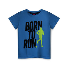 Детская футболка хлопок с принтом Рожден для бега в Курске, 100% хлопок | круглый вырез горловины, полуприлегающий силуэт, длина до линии бедер | born to run | run | бегать | рожден | рожден бежать