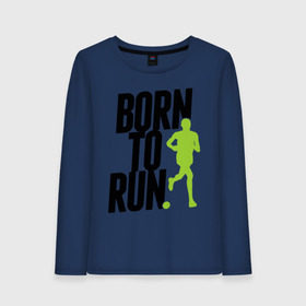 Женский лонгслив хлопок с принтом Рожден для бега в Курске, 100% хлопок |  | born to run | run | бегать | рожден | рожден бежать
