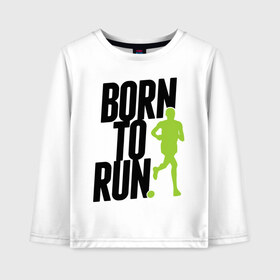 Детский лонгслив хлопок с принтом Рожден для бега в Курске, 100% хлопок | круглый вырез горловины, полуприлегающий силуэт, длина до линии бедер | born to run | run | бегать | рожден | рожден бежать