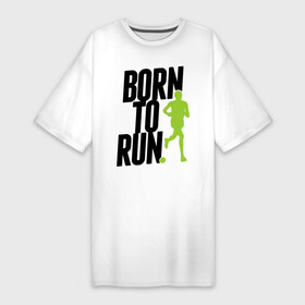 Платье-футболка хлопок с принтом Рожден для бега в Курске,  |  | born to run | run | бегать | рожден | рожден бежать