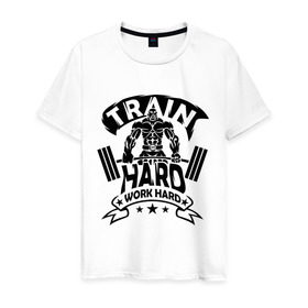 Мужская футболка хлопок с принтом Train hard work hard в Курске, 100% хлопок | прямой крой, круглый вырез горловины, длина до линии бедер, слегка спущенное плечо. | hard | train | work