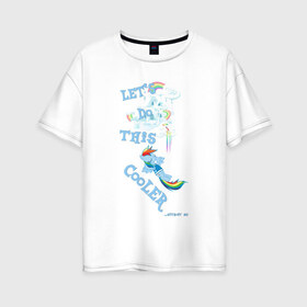 Женская футболка хлопок Oversize с принтом Rainbow Dash Let`s Do This в Курске, 100% хлопок | свободный крой, круглый ворот, спущенный рукав, длина до линии бедер
 | 