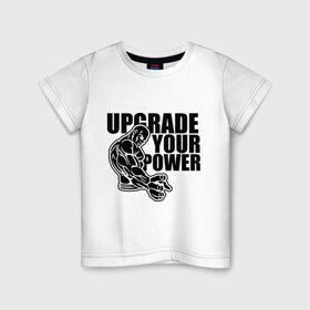 Детская футболка хлопок с принтом Upgrade your power в Курске, 100% хлопок | круглый вырез горловины, полуприлегающий силуэт, длина до линии бедер | power | upgrade