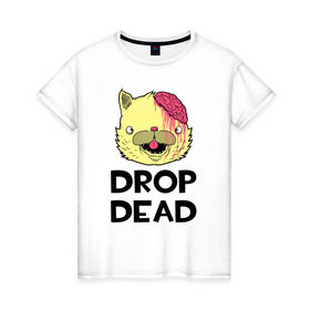Женская футболка хлопок с принтом Drop Dead Cat в Курске, 100% хлопок | прямой крой, круглый вырез горловины, длина до линии бедер, слегка спущенное плечо | 