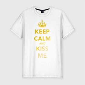 Мужская футболка премиум с принтом Keep calm and kiss me в Курске, 92% хлопок, 8% лайкра | приталенный силуэт, круглый вырез ворота, длина до линии бедра, короткий рукав | keep calm | kiss | золото | поцелуй | сохраняй спокойствие