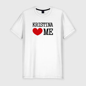 Мужская футболка премиум с принтом Кристина любит меня в Курске, 92% хлопок, 8% лайкра | приталенный силуэт, круглый вырез ворота, длина до линии бедра, короткий рукав | kristina loves me