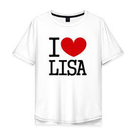 Мужская футболка хлопок Oversize с принтом Я люблю Лизу. в Курске, 100% хлопок | свободный крой, круглый ворот, “спинка” длиннее передней части | i love lisa