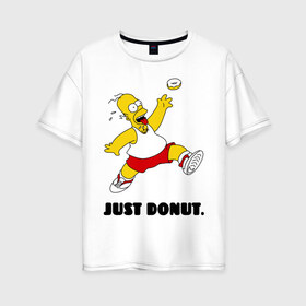 Женская футболка хлопок Oversize с принтом Гомер Симпсон - Только пончик в Курске, 100% хлопок | свободный крой, круглый ворот, спущенный рукав, длина до линии бедер
 | гомер