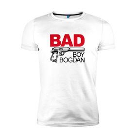 Мужская футболка премиум с принтом Богдан, плохой, парень в Курске, 92% хлопок, 8% лайкра | приталенный силуэт, круглый вырез ворота, длина до линии бедра, короткий рукав | 