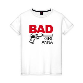Женская футболка хлопок с принтом Анна, плохая, девочка в Курске, 100% хлопок | прямой крой, круглый вырез горловины, длина до линии бедер, слегка спущенное плечо | 