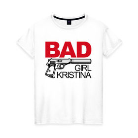 Женская футболка хлопок с принтом Кристина, плохая, девочка в Курске, 100% хлопок | прямой крой, круглый вырез горловины, длина до линии бедер, слегка спущенное плечо | 
