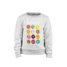 Детский свитшот хлопок с принтом Donut Worry в Курске, 100% хлопок | круглый вырез горловины, эластичные манжеты, пояс и воротник | 