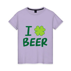 Женская футболка хлопок с принтом Love beer в Курске, 100% хлопок | прямой крой, круглый вырез горловины, длина до линии бедер, слегка спущенное плечо | beer | love | ирландия | клевер | патрик | праздник | святой