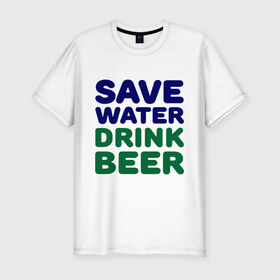 Мужская футболка премиум с принтом Save water в Курске, 92% хлопок, 8% лайкра | приталенный силуэт, круглый вырез ворота, длина до линии бедра, короткий рукав | 