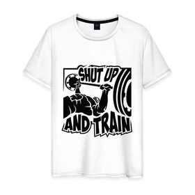 Мужская футболка хлопок с принтом Shut up and train (заткнись и тренируйся) в Курске, 100% хлопок | прямой крой, круглый вырез горловины, длина до линии бедер, слегка спущенное плечо. | train | здоровый образ жизни | спорт | тренировка | тренируйся