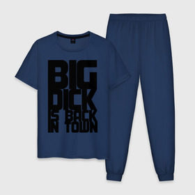 Мужская пижама хлопок с принтом BIG DICK IS BACK IN TOWN в Курске, 100% хлопок | брюки и футболка прямого кроя, без карманов, на брюках мягкая резинка на поясе и по низу штанин
 | big | кино