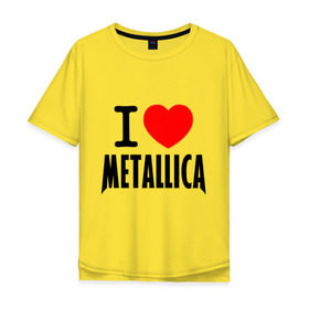 Мужская футболка хлопок Oversize с принтом I love Metallica в Курске, 100% хлопок | свободный крой, круглый ворот, “спинка” длиннее передней части | металлика