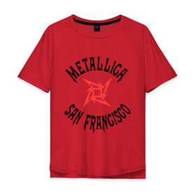 Мужская футболка хлопок Oversize с принтом Metallica (San Francisco) в Курске, 100% хлопок | свободный крой, круглый ворот, “спинка” длиннее передней части | metallica | san francisco